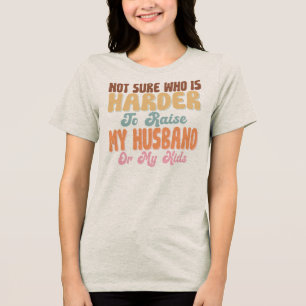 Niet zeker wie het moeilijkst is om op te voeden m Tri-Blend shirt