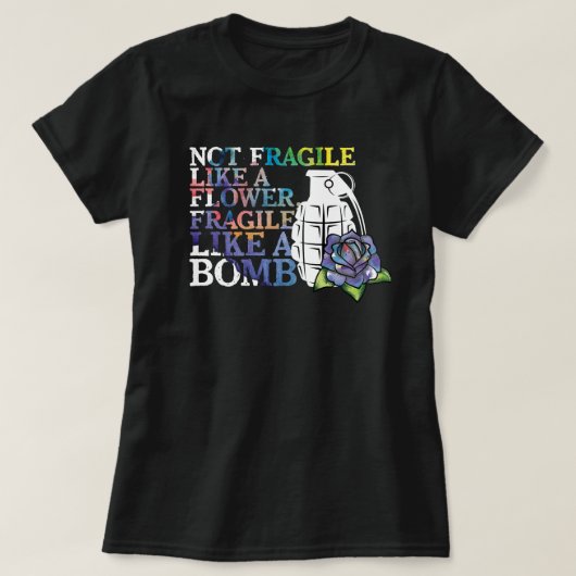 Niet zo breekbaar als een bloem t-shirt (Design voorkant)