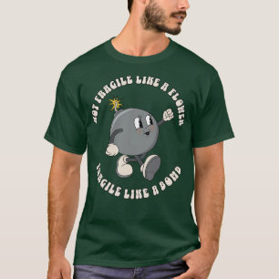 Niet zo breekbaar als een bloem t-shirt