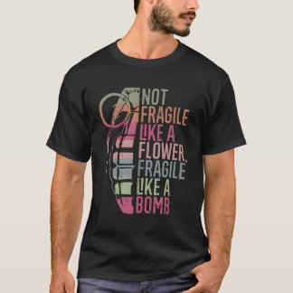 Niet zo breekbaar als een bloem t-shirt
