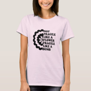 Niet zo breekbaar als een bloem t-shirt