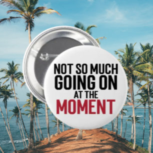 Niet Zo Veel Aan De Hand Op Het Moment Typografie Ronde Button 5,7 Cm