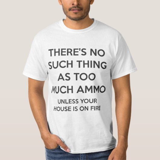 Niet zo veel als te veel munitie t-shirt (Voorkant)