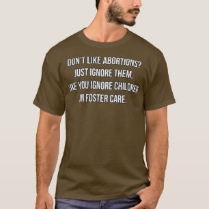 Niet zoals abortus, negeer het alleen maar - democ t-shirt
