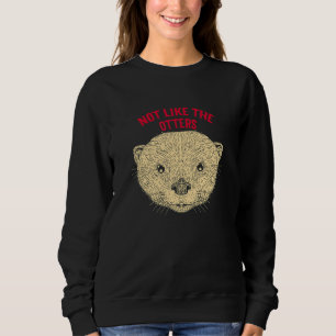 Niet zoals de otters Gezegden Otter Lover citeert Trui