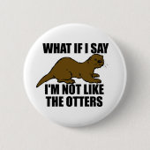 Niet zoals de otters ronde button 5,7 cm (Voorkant)