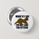 Niet zoals de otters ronde button 5,7 cm (Voorkant /achterkant)