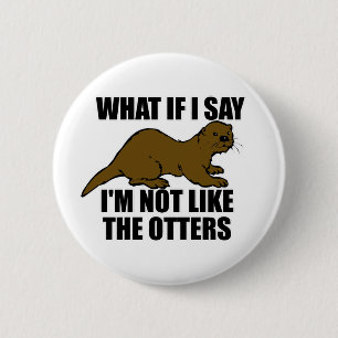 Niet zoals de otters ronde button 5,7 cm