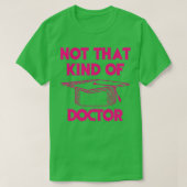Niet zo'n soort dokter Phd Afstuderen de houder gr T-shirt (Design voorkant)