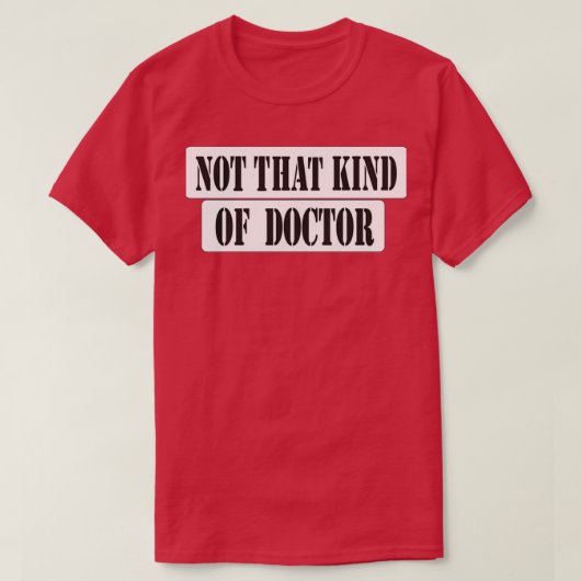 Niet zo'n soort dokter voor mannen vrouwen t-shirt (Design voorkant)