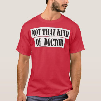 Niet zo'n soort dokter voor mannen vrouwen t-shirt