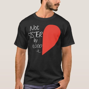 Niet zuster op bloed, grappige beste vriend t-shirt