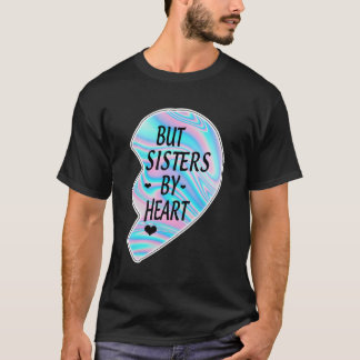 Niet zusters door bloed, maar zusters door de best t-shirt