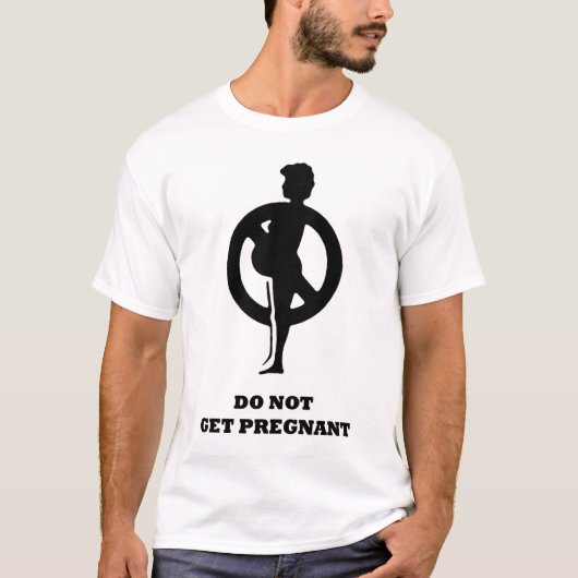Niet zwanger worden t-shirt (Voorkant)