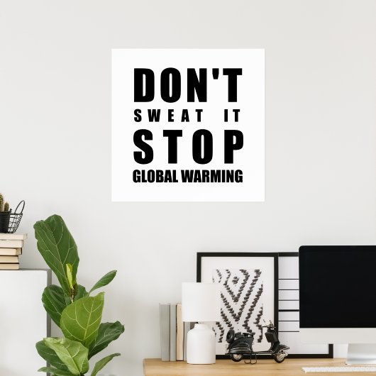 Niet zweten dat het Global Warming tegenhoudt Poster (Thuiskantoor)