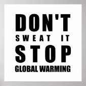 Niet zweten dat het Global Warming tegenhoudt Poster (Voorkant)