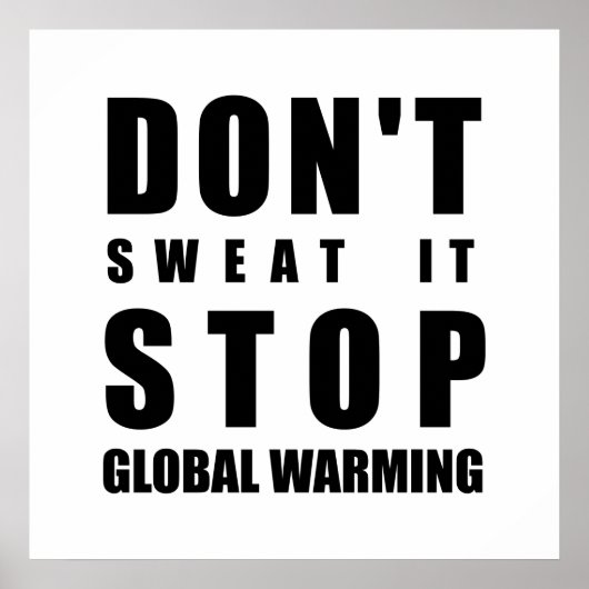 Niet zweten dat het Global Warming tegenhoudt Poster (Voorkant)