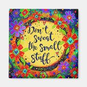 Niet zweten de kleine dingen aanmoediging plezier magneet (Voorkant)