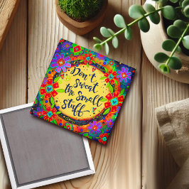 Niet zweten de kleine dingen aanmoediging plezier magneet