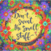 Niet zweten de kleine spullen Leuke Bloemen Inspir Sticker (Voorkant)