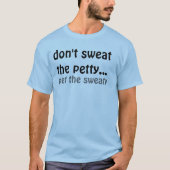 Niet zweten... het zweet... t-shirt (Voorkant)
