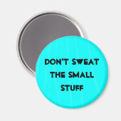"Niet zweten met de kleine dingen" Magneet (Voorkant / Achterkant)