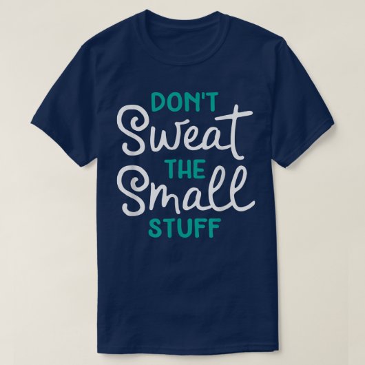 Niet zweten van de kleine snufjes. t-shirt (Design voorkant)