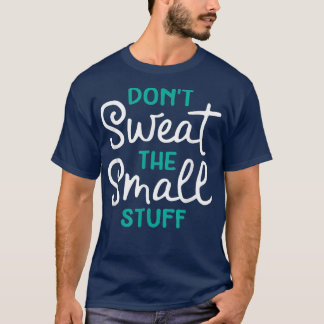 Niet zweten van de kleine snufjes. t-shirt