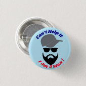 Niets aan te doen, ik ben een man! ronde button 3,2 cm (Voorkant /achterkant)