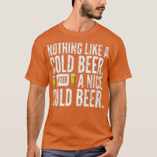 Niets als een koude bier na een mooie koude bier t-shirt