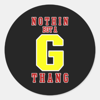 Niets anders dan een G Thang Ronde Sticker