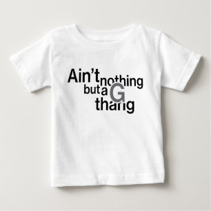Niets anders dan een G Thang shirt