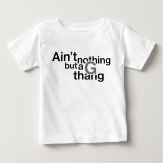 Niets anders dan een G Thang shirt