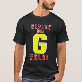 Niets anders dan een G Thang T-shirt