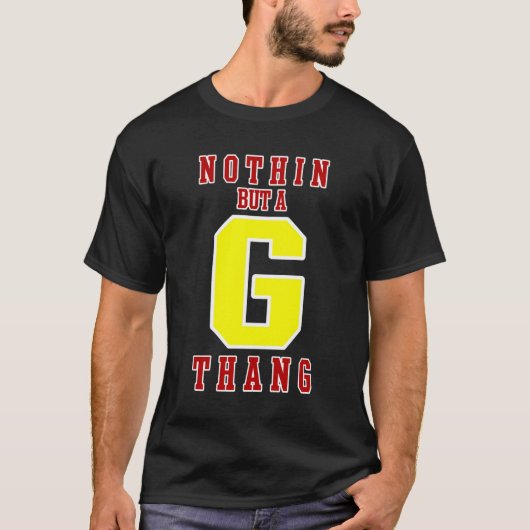 Niets anders dan een G Thang T-shirt (Voorkant)