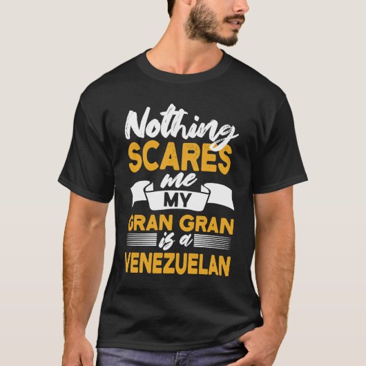 Niets beangstigt me, mijn oma is Venezolaanse Vene T-shirt (Voorkant)