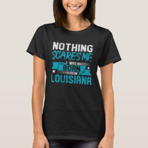 Niets beangstigt me omdat ik in Louisiana thuis be T-shirt