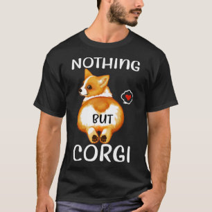 Niets behalve Corgi Corgi Butt Dog T-shirt
