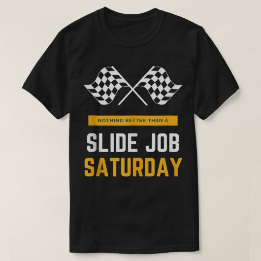 Niets beters dan de Slide-baan zaterdag racen vuil T-shirt (Design voorkant)