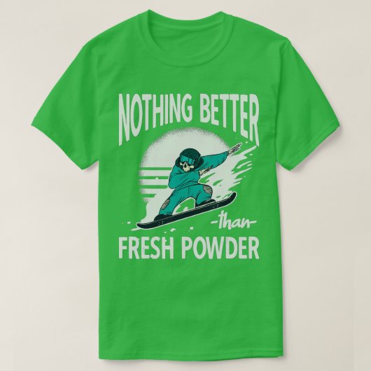 Niets beters dan vers poeder Ski Resort Snowbo T-shirt (Design voorkant)