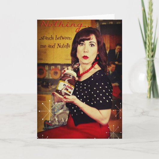 Niets… bevindt zich tussen me en Nutella Kaart (Voorkant)