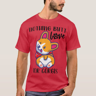 Niets Butt Love of Corgis Cute Corgi Love Corg T-shirt