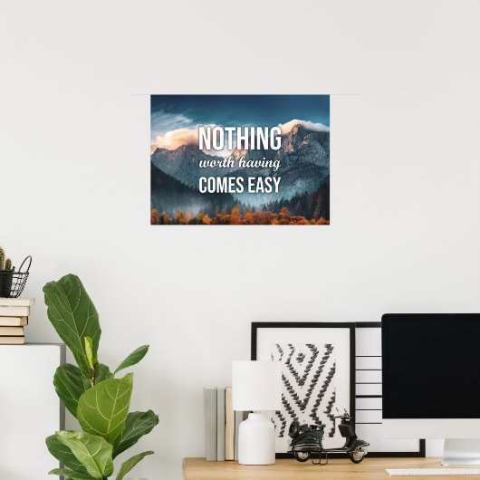 Niets dat het waard is om gemakkelijk te zijn poster (Thuiskantoor)
