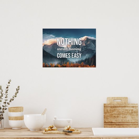 Niets dat het waard is om gemakkelijk te zijn poster (Keuken)