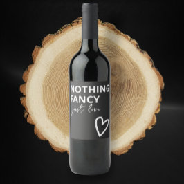Niets Fancy, maar liefdesminimalistisch huwelijk Wijn Etiket
