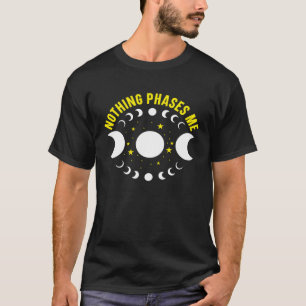 Niets faseert me Maansverduistering Astronomie Maa T-shirt