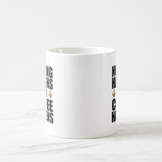 Niets gebeurt tot koffie Mok gebeurt (Center)