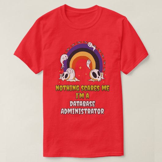 Niets geeft me een databasebeheerder aan t-shirt (Design voorkant)