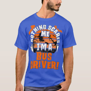 Niets geeft me Ix27m A bus driver Halloween Sca T-shirt