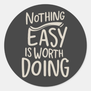 Niets gemakkelijk is de moeite waard om Inspireren Ronde Sticker